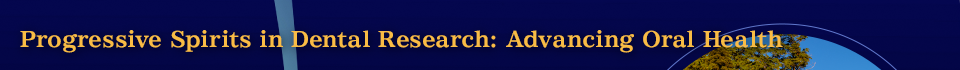 Theme:Progressive Spirits in Dental Research: Advancing Oral Health